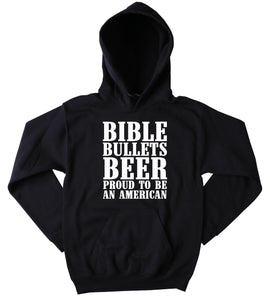 Funny Southern Sweatshirt Bible Bullets Beer Proud To Be An American Slogan Country Merica Drinking Redneck Western Tumblr Hoodie