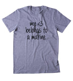 My Heart Belongs To A Marine Shirt Marine Wife Girlfriend Husband Military Troops Tumblr T-shirt