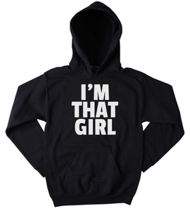 Funny I'm That Girl Sweatshirt Clothing Girly Rebel Tumblr Hoodie