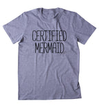 Certified Mermaid Shirt Beach Ocean Swimmer Life Guard Mermaid Lover Clothing T-shirt