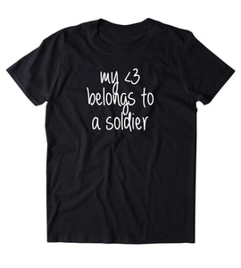 My Heart Belongs To A Soldier Shirt Army Wife Girlfriend Husband Military Troops Tumblr T-shirt