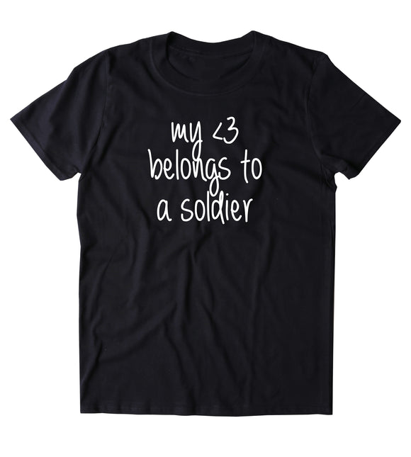 My Heart Belongs To A Soldier Shirt Army Wife Girlfriend Husband Military Troops Tumblr T-shirt