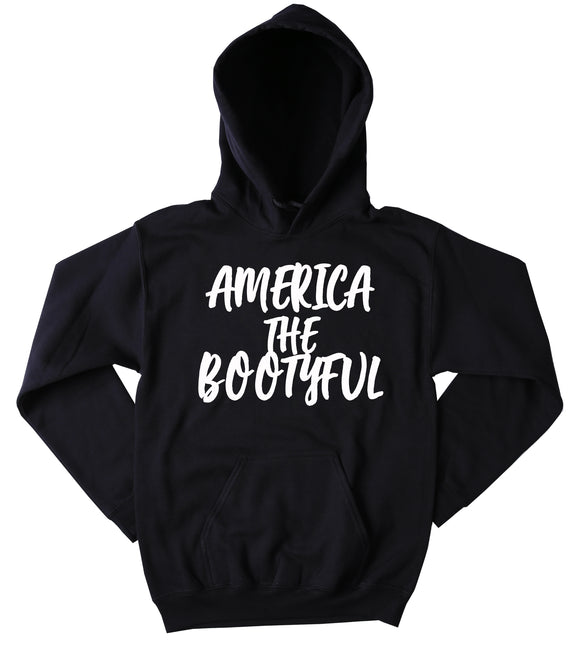 Funny America the Bootyful Sweatshirt America Country Southern Belle Southern Sass  USA American Tumblr Hoodie