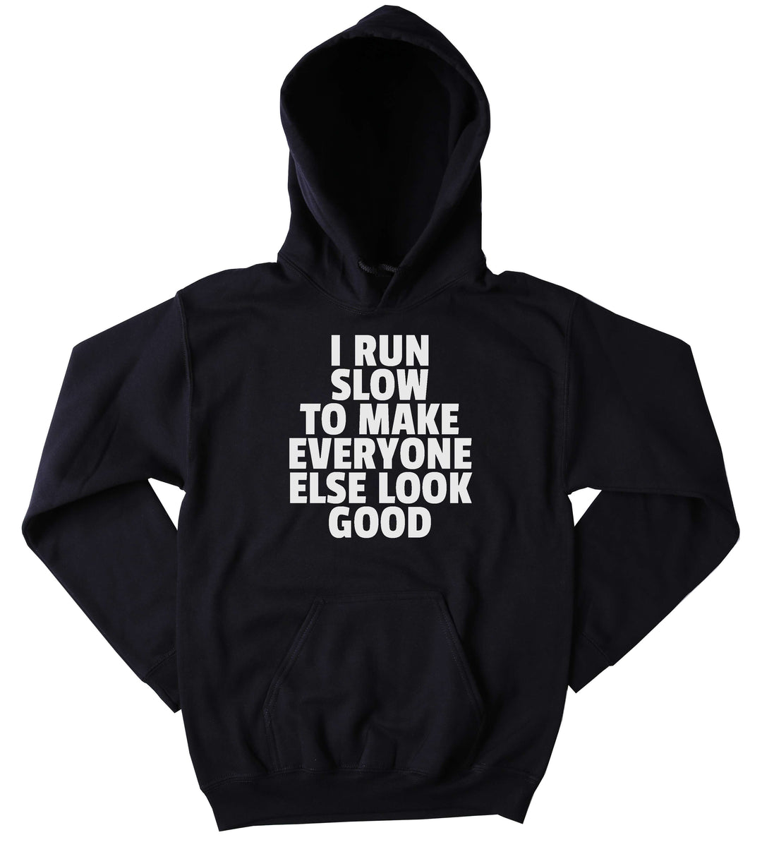Running Sweatshirt I Run Slow To Make Everyone Else Look Good Slogan W ...