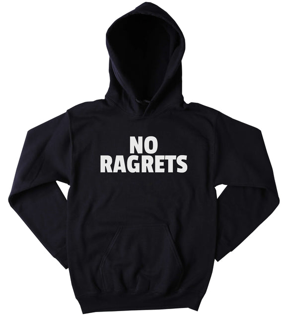 Funny No Ragrets Clothing Sarcasm Sarcastic Tumblr Sweatshirt