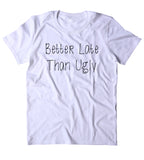 Better Late Than Ugly Shirt Funny Mom Tumblr T-shirt