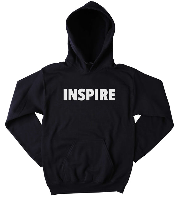 Inspire Sweatshirt Motivational Positive Clothing Tumblr Hoodie