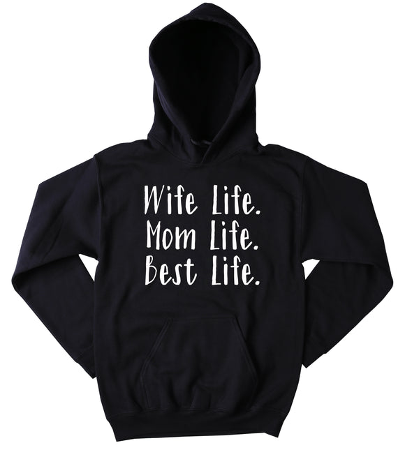 Wife Life Mom Life Best Life Hoodie Cute New Mommy Family Gift Sweatshirt