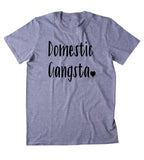 Domestic Gangsta Shirt Funny Wife Mom Family Stay At Home Mom Wifey Gift T-shirt