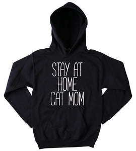 Cat Owner Hoodie Stay At Home Cat Mom Slogan Kitten Lover Best Friend Tumblr Sweatshirt