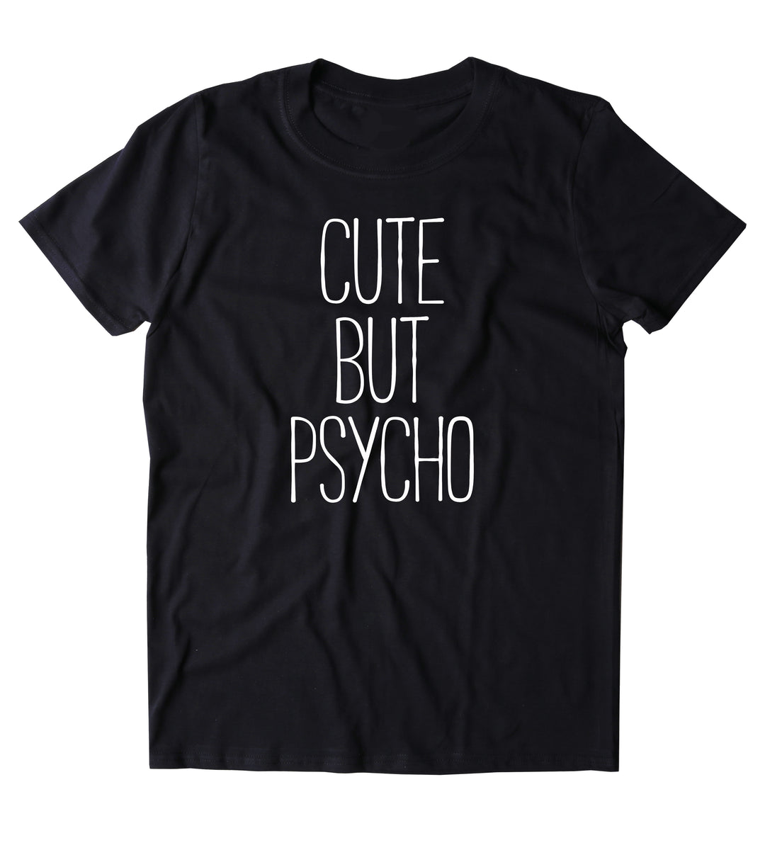 Cute But Psycho Shirt Funny Sassy Girl Attitude Psycho T-shirt – Sunray ...