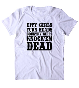 City Girls Turn Heads Country Knock'em Dead Shirt Cowgirl Southern Belle T-shirt