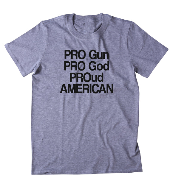 Pro Gun Pro God Proud American Shirt 2nd Amendment America USA Patriotic T-shirt
