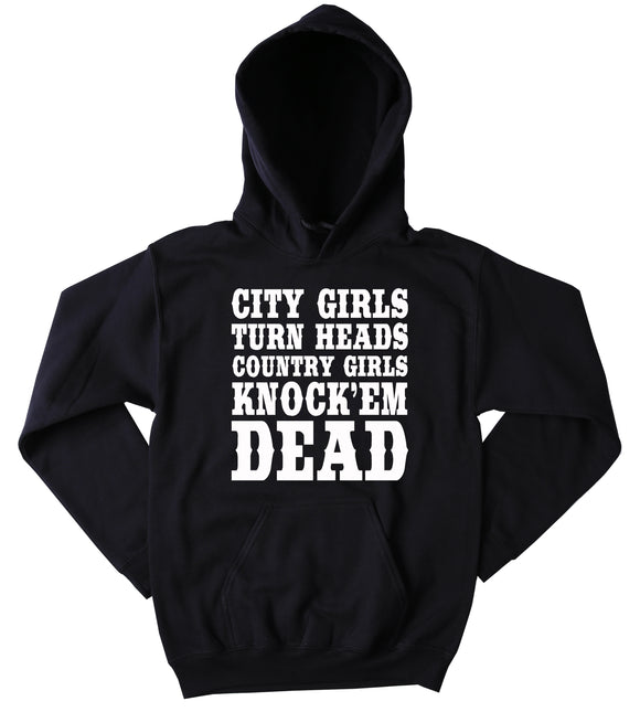 Country Sweatshirt City Girls Turn Heads Country Knock'em Dead Slogan Southern Belle Tumblr Hoodie