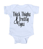 Thick Thighs And Pretty Eyes Baby Bodysuit Funny Chubby Cute Newborn Infant Girl Boy Baby Shower Gift Clothing