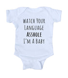 Watch Your Language Ashole I'm A Baby Onesie Funny Newborn Infant Girl Boy Clothing