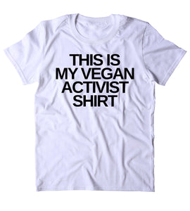 This Is My Vegan Activist Shirt Veganism Plant Based Diet Animal Right Activist Clothing Tumblr T-shirt