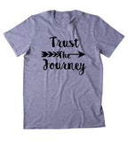 Trust The Journey Shirt Positive Inspirational Motivational Yoga Clothing Tumblr T-shirt