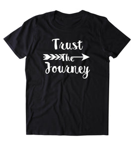 Trust The Journey Shirt Positive Inspirational Motivational Yoga Clothing Tumblr T-shirt