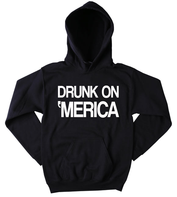Funny Drunk On Merica Sweatshirt Drinking Beer Alcohol USA America Patriotic Merica Tumblr Hoodie