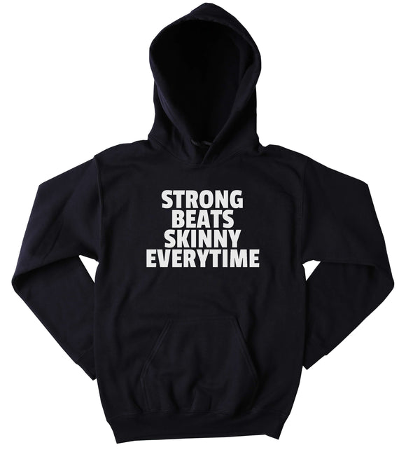 Gym Sweatshirt Strong Beats Skinny Every Time Clothing Work Out Yoga Exercise Tumblr Hoodie