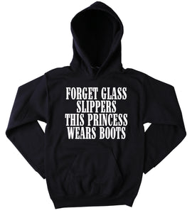 Funny Forget Glass Slippers This Princess Wears Boots Sweatshirt Country Merica Redneck Southern Belle Tumblr Hoodie