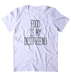 Food Is My Best Friend Shirt Funny Food Eating Pizza Taco Lover T-Shirt