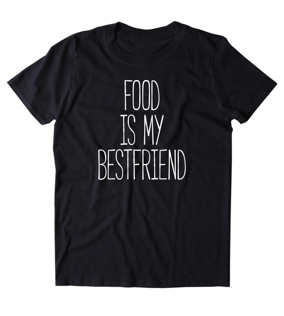 Food Is My Best Friend Shirt Funny Food Eating Pizza Taco Lover T-Shirt