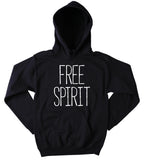 Free Spirit Hoodie Hippie Sweatshirt Bohemian Boho Spiritual Traveler Yoga Clothing