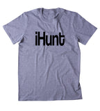 iHunt Shirt Hunter Hunting Southern America Country Tumblr T-shirt