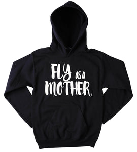 Fly As A Mother Hoodie Funny Trendy Mom Mommy Wife Gift Sweatshirt