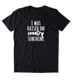 I Was Raised On Country Sunshine Shirt Country Southern T-shirt