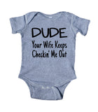Dude Your Wife Keeps Checkin' Me Out Baby Boys Onesie Grey