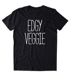 Edgy Veggie Shirt Vegan Vegetarian Plant Eater Animal Right Activist T-shirt
