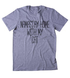 Namast'ay Home With My Cat Shirt Funny Cat Animal Lover Kitten Owner Clothing Tumblr T-shirt