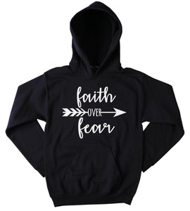 Faith Over Fear Sweatshirt Christian God Inspirational Positive Trendy Hoodie Tumblr Clothing