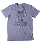 Please Direct Me To The Nearest Kitty Shirt Funny Cat Animal Lover Kitten Owner Clothing Tumblr T-shirt