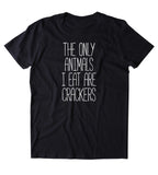 The Only Animals I Eat Are Crackers Shirt Funny Vegan Vegetarian Plant Eater Animal Right Activist Clothing Tumblr T-shirt