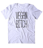 Vegan Btch Shirt Veganism Plant Based Diet Animal Right Activist Clothing Tumblr T-shirt