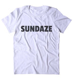 Sundaze Shirt Sunday Hippie Boho Bohemian Sunshine Warm Relax Positive Energy Clothing Tumblr T-shirt
