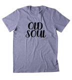 Old Soul Shirt Hippie Bohemian Boho Free Spirit Yoga Clothing T-shirt