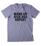 Wake Up Kick As Repeat Shirt Funny Running Work Out Gym Morning Clothing Tumblr T-shirt