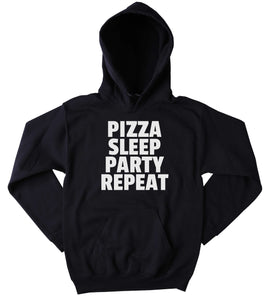 Food Sweatshirt Pizza Sleep Party Repeat Clothing Funny Pizza Eating Party Tumblr Hoodie
