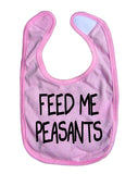 Feed Me Peasants Baby Bib Funny Boy Girl Food Bib