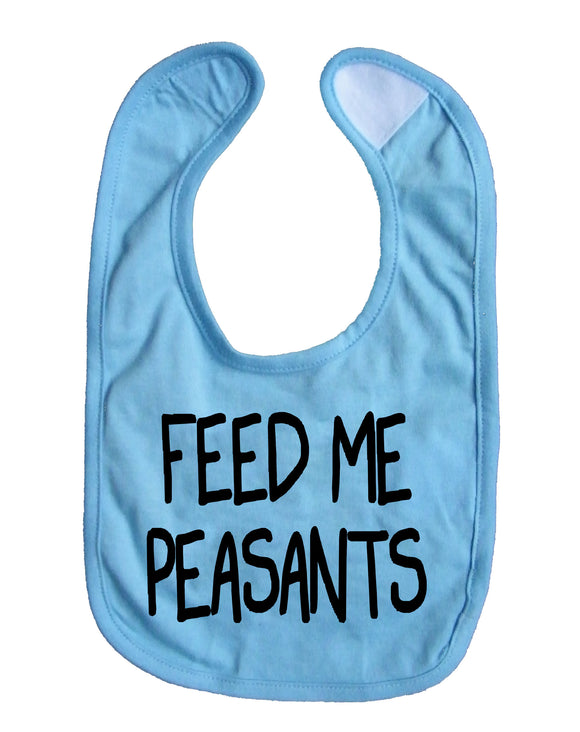 Feed Me Peasants Baby Bib Funny Boy Girl Food Bib