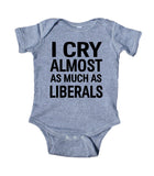 I Cry Almost As Much As Liberals Baby Republican Boy Girl Onesie