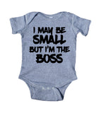 I May Be Small But I'm The Boss Baby Funny Boy Girl Onesie