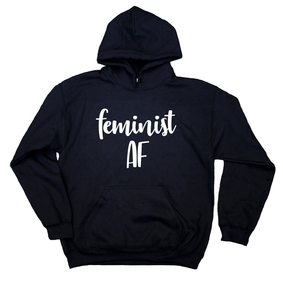 Feminism Hoodie Feminist AF Sweatshirt Girl Power Women's Rights Clothing
