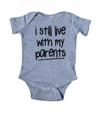 I Still Live With My Parents Baby Bodysuit Funny Newborn Infant Girl Boy Baby Shower Gift Clothing