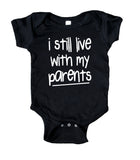 I Still Live With My Parents Baby Bodysuit Funny Newborn Infant Girl Boy Baby Shower Gift Clothing